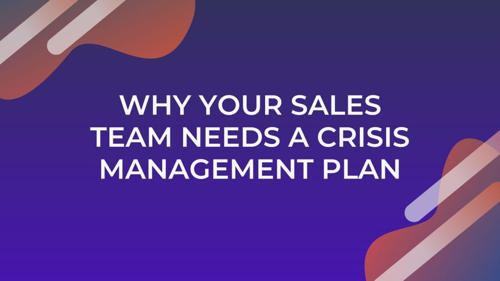 Crisis Management Plan And Why Your Sales Team Needs One The Role of Crisis Management in Insurance Product Sales